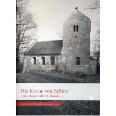 Kleine Hefte zur Denkmalpflege 2: Die Kirche von Sylbitz "ein absonderlich Gebäude"